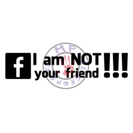Sticker facebook I'm NOT your friend !!! JDM